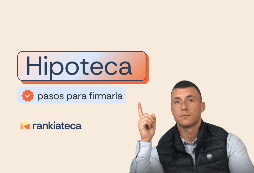 Pasos para firmar una hipoteca y no cometer errores