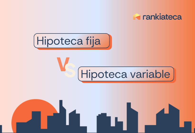 Hipoteca fija o variable en 2026: diferencias clave y cuál te conviene según tu perfil