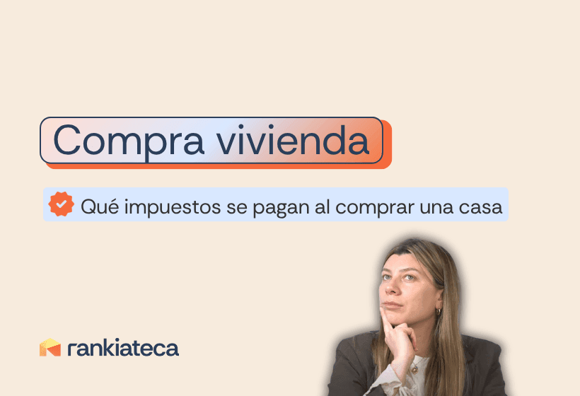 Imagen con fondo beige que muestra el texto “Compra vivienda” y el subtítulo “Qué impuestos se pagan al comprar una casa”, junto a una mujer con gesto pensativo mirando hacia arriba y el logo de Rankiateca en la parte inferior.