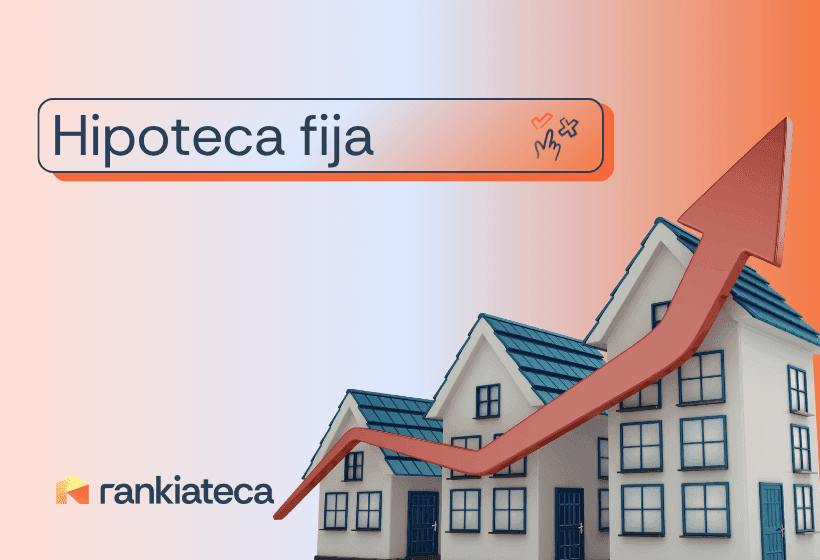 Ilustración que explica qué es una hipoteca fija, con casas y una flecha ascendente que representa una cuota mensual constante y estable, con logo de Rankiateca