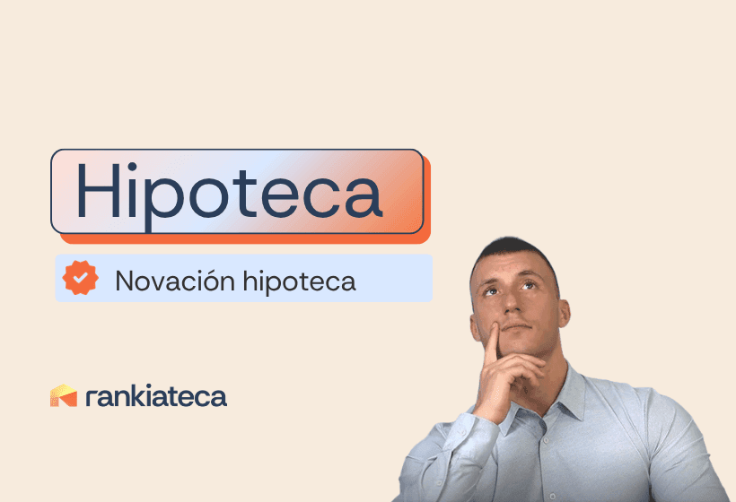 Novación hipoteca: qué es, costes, ventajas y cuándo interesa hacerla
