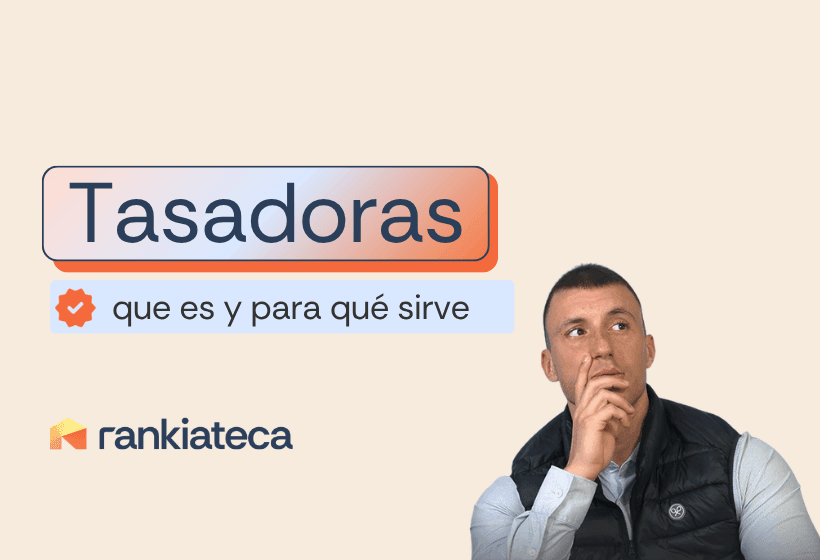 Imagen con el texto “Tasadoras: qué es y para qué sirve” y un hombre pensativo junto al logo de Rankiateca.