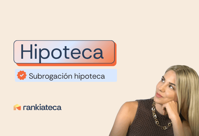 Imagen con el texto “Hipoteca: subrogación hipoteca” y una mujer pensativa mirando hacia un lado junto al logo de Rankiateca.