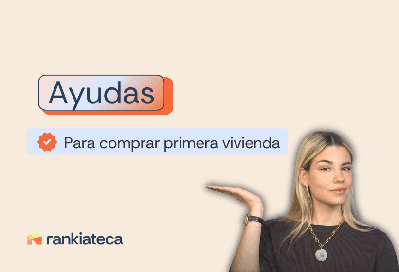 Imagen sobre ayudas compra primera vivienda con fondo beige, texto destacado en azul y naranja, icono de verificación, mujer señalando con la mano y logo de Rankiateca.